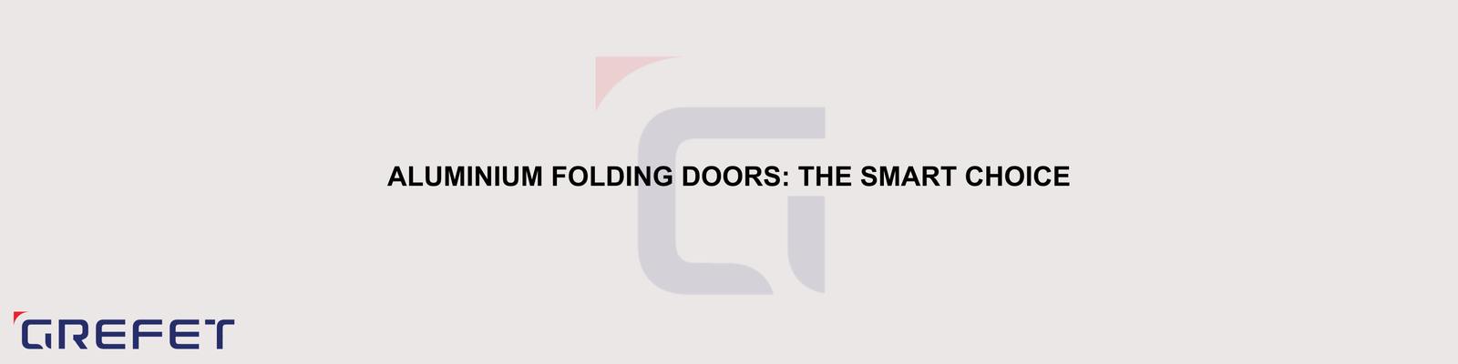 Aluminium Folding Doors: The Smart Choice