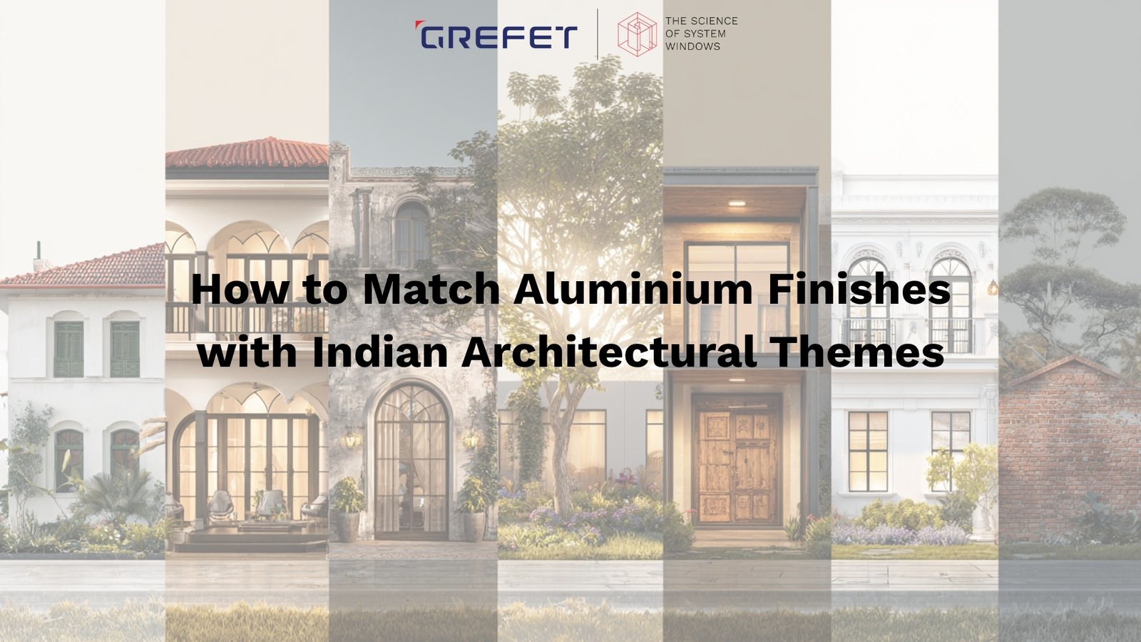 How to Match Aluminium Finishes with Indian Architectural Themes
