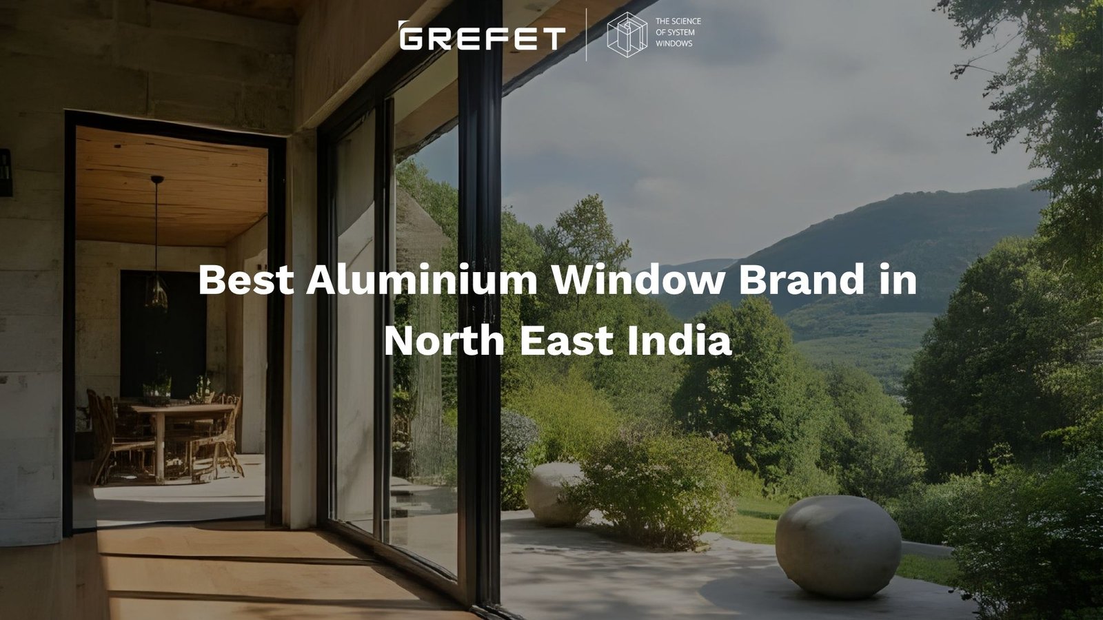 GREFET aluminium window system installed in North East India offering strength and weather resistance