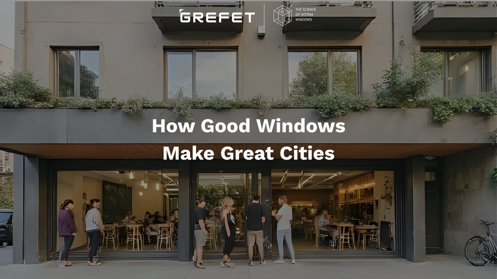 Street view of a contemporary building featuring GREFET aluminium windows, illustrating how well-designed systems connect indoor spaces with the rhythm of the city