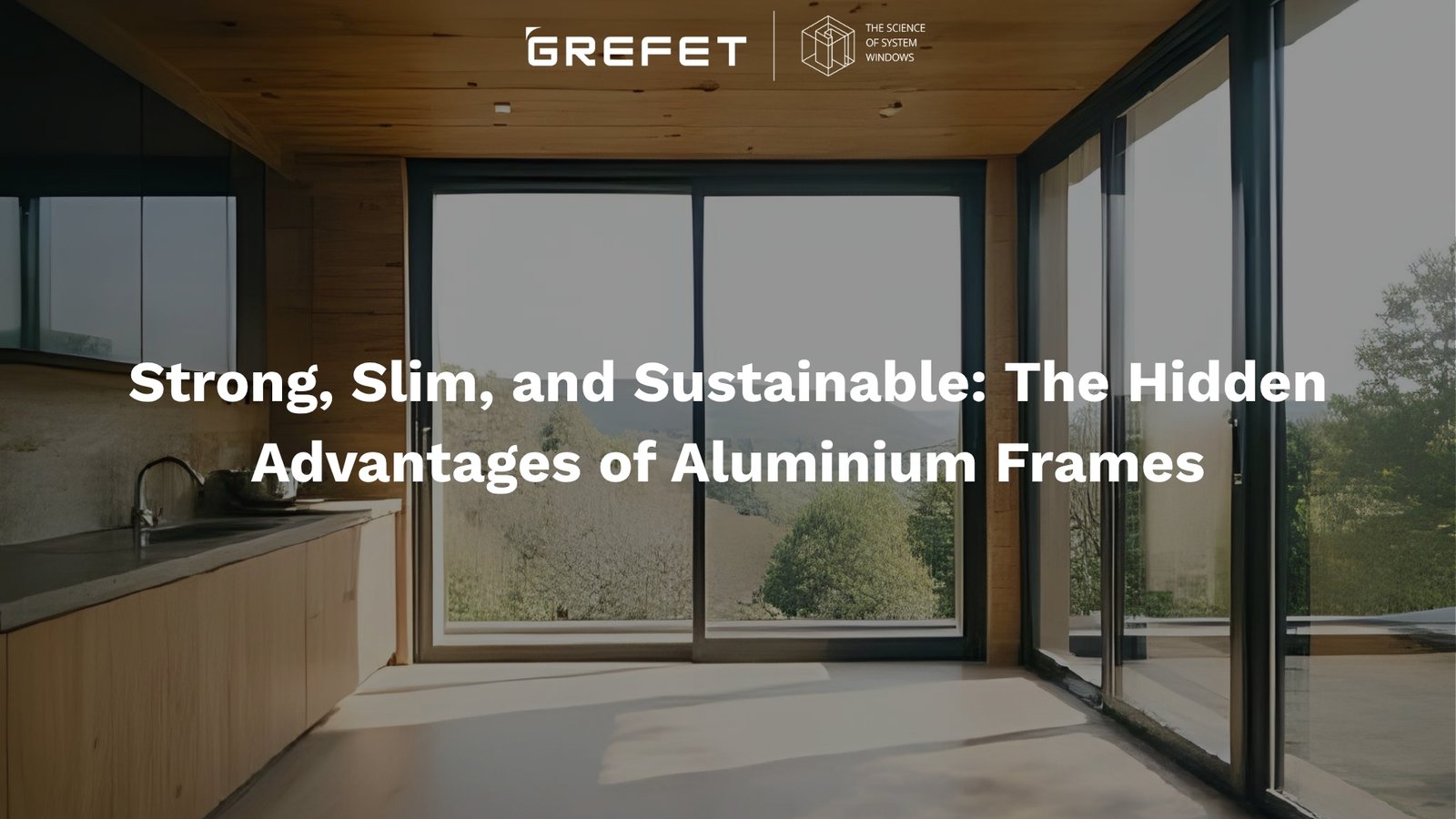 Strong, Slim, and Sustainable: The Hidden Advantages of Aluminium Frames