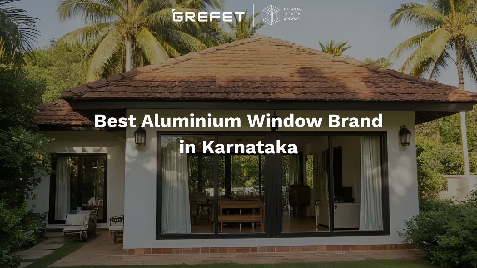 best aluminium window brand in Karnataka – modern aluminium window system by GREFET