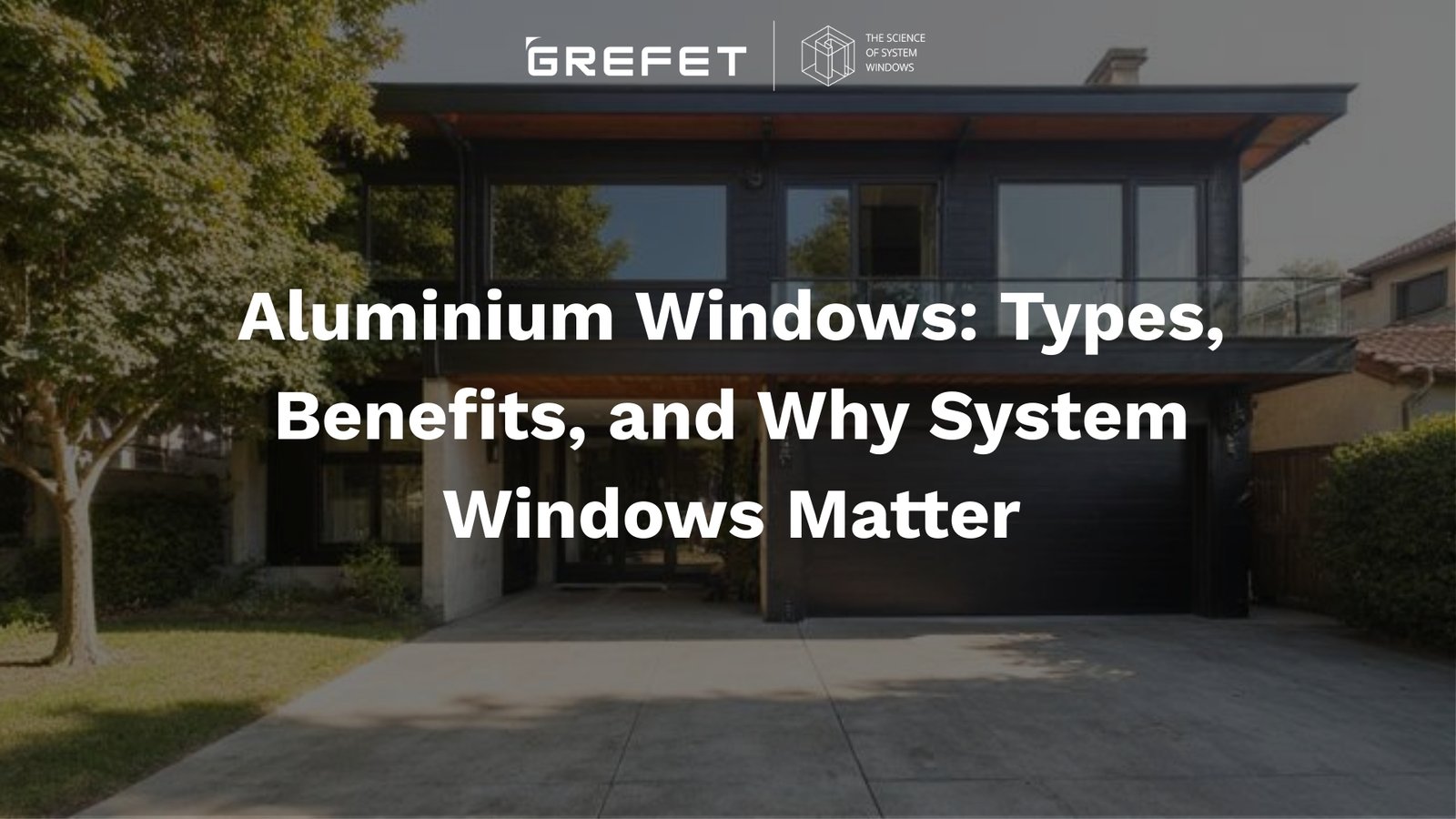 Learn what aluminium windows are, their types, key benefits, and why system aluminium windows deliver better long-term performance in India