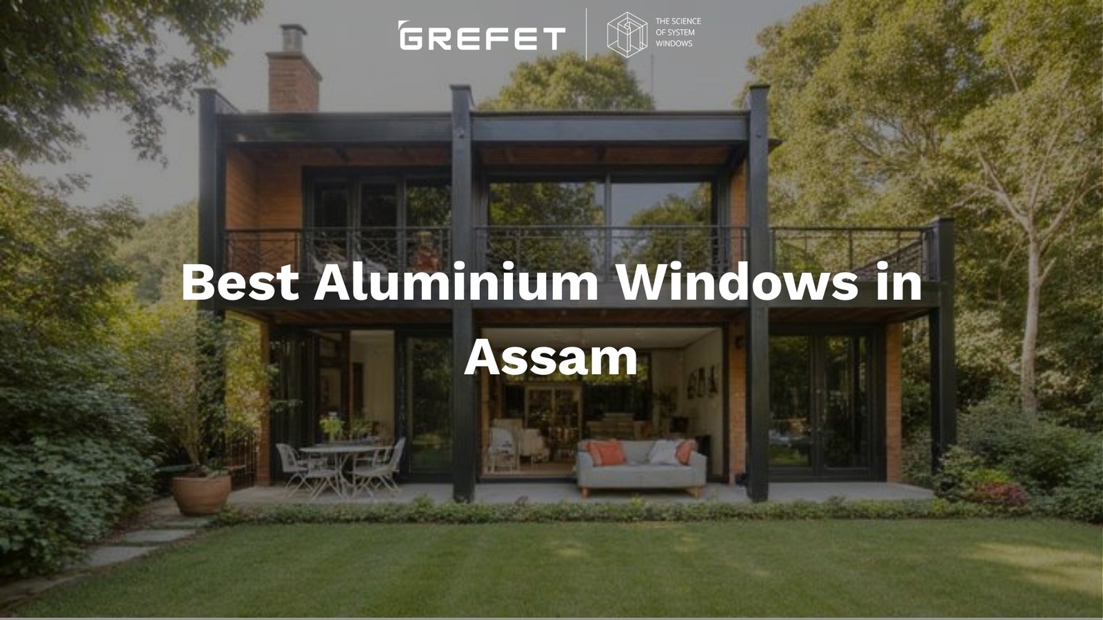 Best aluminium windows in Assam by GREFET designed for monsoon climate and modern homes