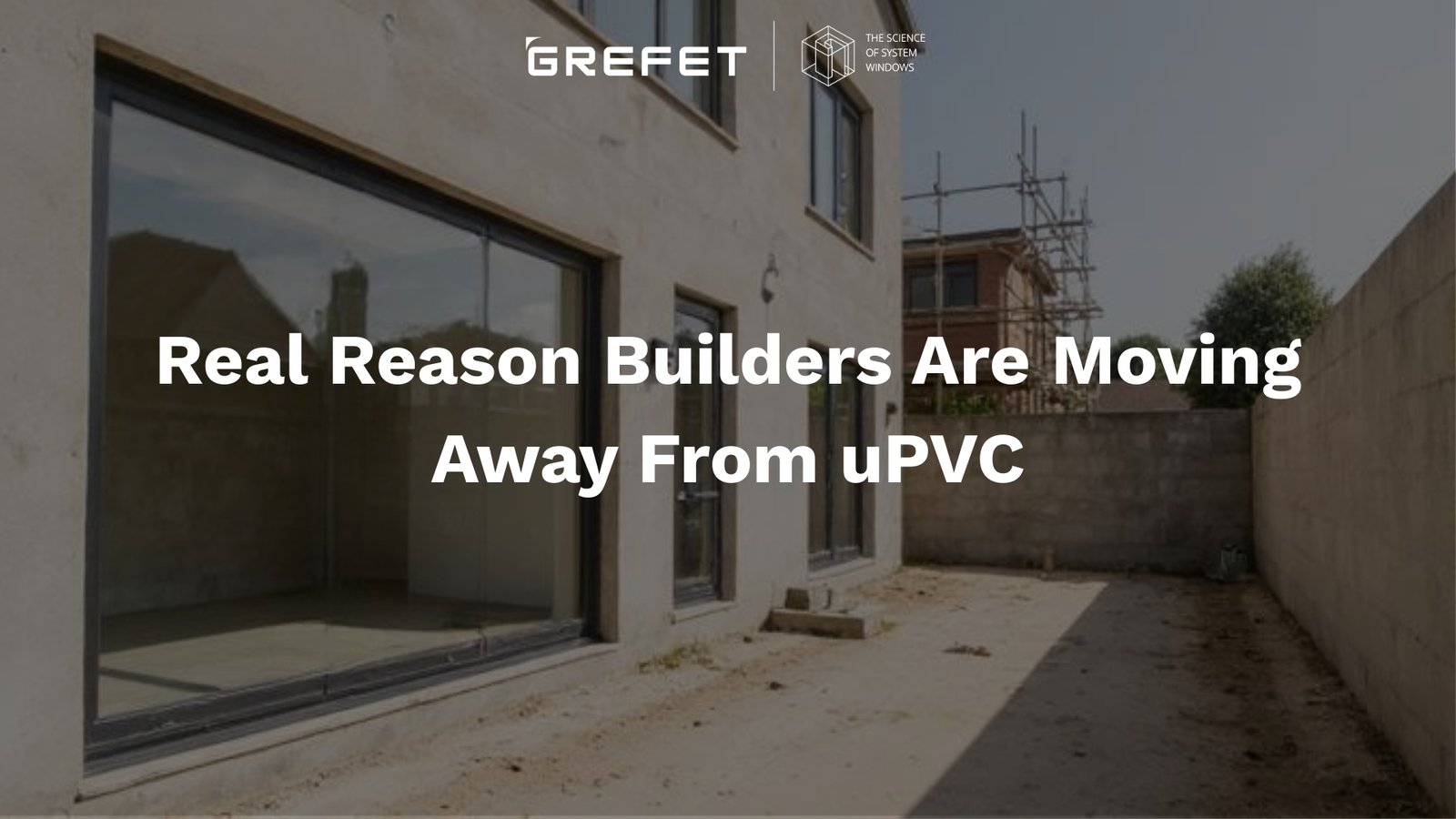 Modern building facade with system aluminium windows highlighting why builders are moving away from uPVC windows